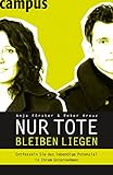 Nur Tote bleiben liegen: Entfesseln Sie das lebendige Potenzial in Ihrem Unternehmen by Anja Förster, Peter Kreuz