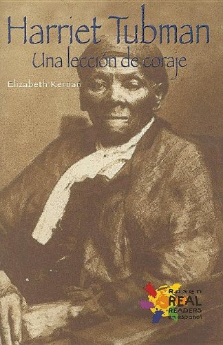 Harriet Tubman/ Harriet Tubman: Una Leccion De Coraje/ :a Lesson in Bravery (Rosen Real Readers: Flu