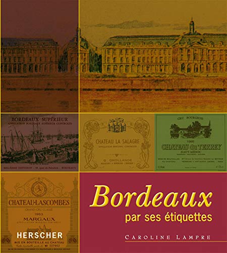 Télécharger Bordeaux par ses étiquettes Francais PDF
