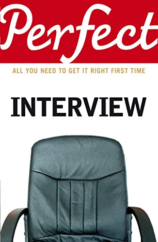Download The Perfect Interview: All you need to get it right the first time (Perfect (Random House)) Download The Perfect Interview: All you need to get it right the first time (Perfect (Random House))