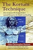 Image de The Kortum Technique - How to Access the Human Body's Natural Blueprint for Health and Healing (English Edition)