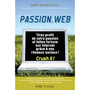 Passion.Web : Tirez profit de votre passion et faites fortune sur internet grâce à vos réseaux sociaux ! Livre en Ligne - Telecharger Ebook