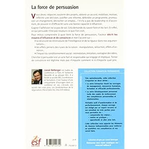 La force de persuasion : Du bon usage des moyens de persuader et de convaincre Livre en Ligne La force de persuasion : Du bon usage des moyens de persuader et de convaincre Livre en Ligne - Telecharger Ebook