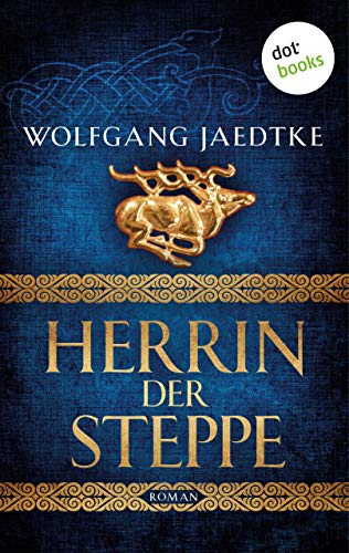 Herrin der Steppe: Die Steppenwind-Saga - Dritter Roman Herrin der Steppe: Die Steppenwind-Saga - Dritter Roman