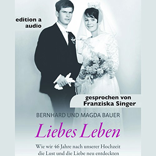Download Liebes Leben: Wie wir 46 Jahre nach unserer Hochzeit die Lust und die Liebe neu entdeckten Download Liebes Leben: Wie wir 46 Jahre nach unserer Hochzeit die Lust und die Liebe neu entdeckten