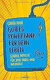 Gottes Powerbank für dein Leben: Starke Impulse für jede Tages- und Nachtzeit by 