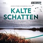 Kalte Schatten: Erzählungen von Schwedens berühmtesten Spannungsautoren