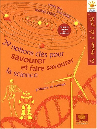 couverture de : 29 notions-cl&eacute;s pour savourer et faire savourer la science
