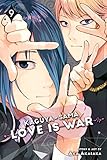Kaguya-sama: Love Is War, Vol. 9 by aka akasaka
