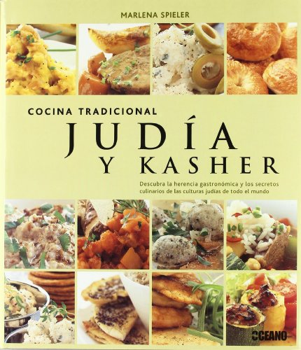 Cocina tradicional Judía y Kasher: Descubra la herencia gastronómica y los secretos culinarios de las culturas judías de todo el mundo. (Sabores del mundo)