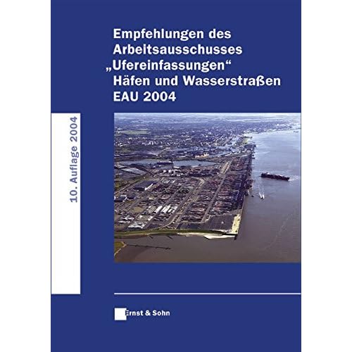 [PDF] Download Empfehlungen des Arbeitsausschusses 'Ufereinfassungen': Háfen und Wasserstraßen EAU 2004: Hafen Und Wasserstrabetaen EAU 2004 Kostenlos