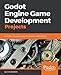 Godot Engine Game Development Projects: Build five cross-platform 2D and 3D games with Godot 3.0 (English Edition) by 