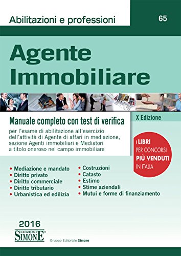 Download Agente Immobiliare: Manuale completo con test di verifica per l'esame di abilitazione all'esercizio dell'attività di Agente di affari in mediazione, sezione ... a titolo oneroso nel campo immobiliare. Download Agente Immobiliare: Manuale completo con test di verifica per l'esame di abilitazione all'esercizio dell'attività di Agente di affari in mediazione, sezione ... a titolo oneroso nel campo immobiliare.