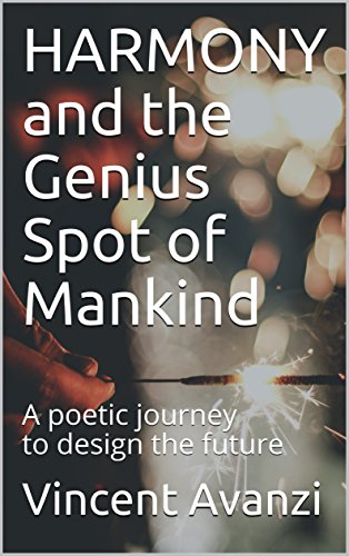 HARMONY and the Genius Spot of Mankind: A poetic journey to design the future (English Edition)