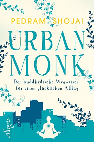 Download Urban Monk: Der buddhistische Wegweiser für einen glücklichen Alltag Download Urban Monk: Der buddhistische Wegweiser für einen glücklichen Alltag