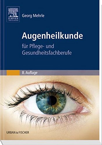 Download Augenheilkunde: für Pflege- und Gesundheitsfachberufe Download Augenheilkunde: für Pflege- und Gesundheitsfachberufe