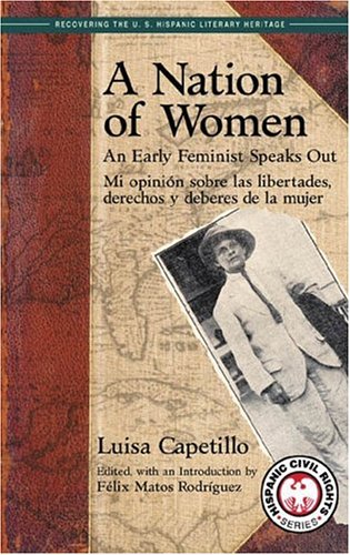A Nation of Women: An Early Feminist Speaks Out: Mi Opinion Sobre Las Libertades, Derechos y Deberes de La Mujer (Recovering the U.s. Hispanic Literary Heritage)