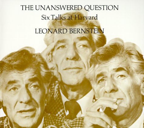 Leonard BernsteinThe Unanswered Question: Six Talks at Harvard: 33 (Charles Eliot Norton Lectures)