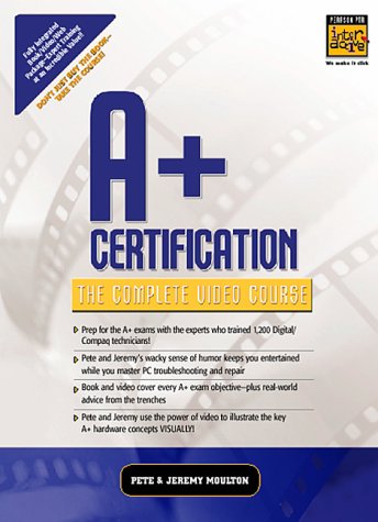 A+ Certification: The Complete Video Course (Complete Video Courses)