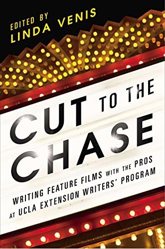Linda VenisCut to the Chase: Writing Feature Films with the Pros at UCLA Extension Writers' Program