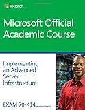 Image de Implementing an Advanced Server Infrastructure Exam 70-414: Microsoft Official Academic Course