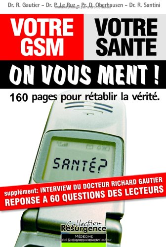 Télécharger Votre GSM, votre santé : On vous ment ! PDF