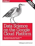 Data Science on the Google Cloud Platform: Implementing End-to-End Real-Time Data Pipelines: From Ingest to Machine Learning (English Edition) by 