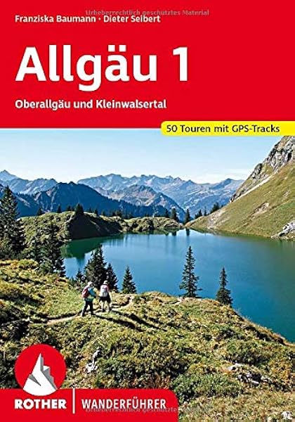 Allgau 1 Oberallgau Und Kleinwalsertal 50 Touren Mit Gps Tracks Rother Wanderfuhrer Amazon De Baumann Franziska Seibert Dieter Bucher