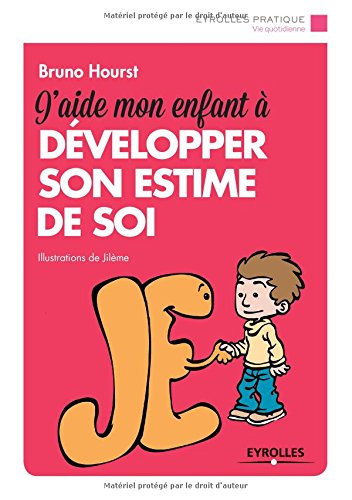 couverture de : J'aide mon enfant &agrave; d&eacute;velopper son estime de soi