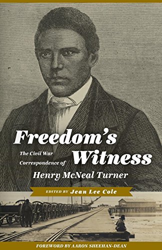 Freedom's Witness: The Civil War Correspondence of Henry McNeal Turner