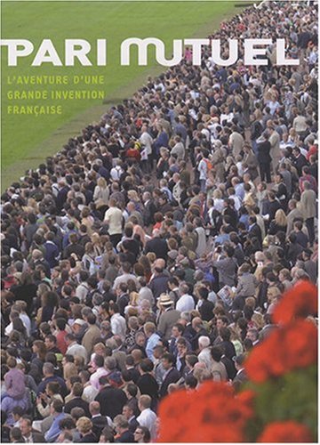 Pari mutuel : L'aventure d'une grande invention en ligne Pari mutuel : L'aventure d'une grande invention en ligne