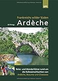 Image de Ardèche, Frankreichs wilder Süden: Reise- und Wanderführer rund um die Kalksteinschluchten von Ar
