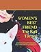 Produktbild WOMEN'S BEST FRIEND - The Bull Terrier: A Collection of Photos Celebrating Strong Women From Around the World and Their Crazy, Loveable, Entertaining and Loyal Bullies