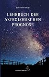Lehrbuch der astrologischen Prognose: Transite - Progressionen - Finsternisse (Standardwerke der Astrologie) by