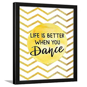 Chaka Chaundh - Dance Quotes Frames - Dance Quotes Wall Frames - Dance Wall Frames - Dance Quote Painting - Dance Wall Decor Art - (13.5 X 10.5 Inches) (Life is better when - White)