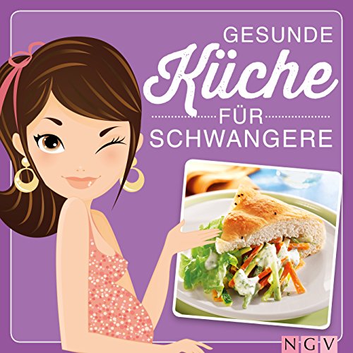 Download Gesunde Küche für Schwangere: Leckere & ausgewogene Rezepte und viele Tipps zur Ernährung in der Schwangerschaft Download Gesunde Küche für Schwangere: Leckere & ausgewogene Rezepte und viele Tipps zur Ernährung in der Schwangerschaft