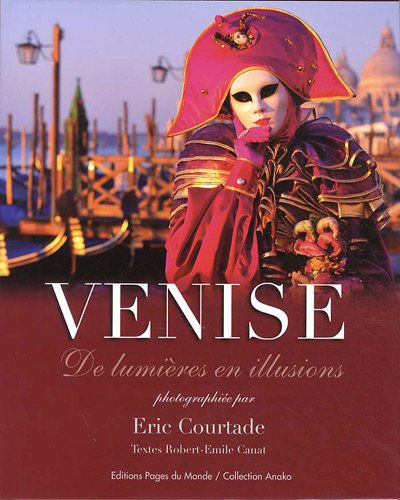 Télécharger Venise : De lumières en illusions PDF