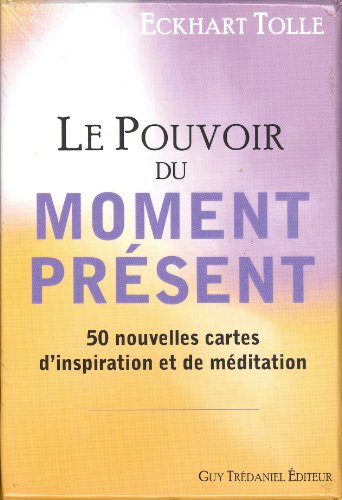 Télécharger Le Pouvoir du moment présent : 50 nouvelles cartes d'inspiration et de médiation PDF Ebook En Ligne
