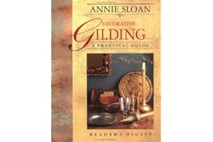 Annie Sloan Decorative Gilding: A Practical Guide