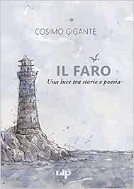 Amazon It Il Faro Una Luce Tra Storie E Poesia Gigante Cosimo Libri