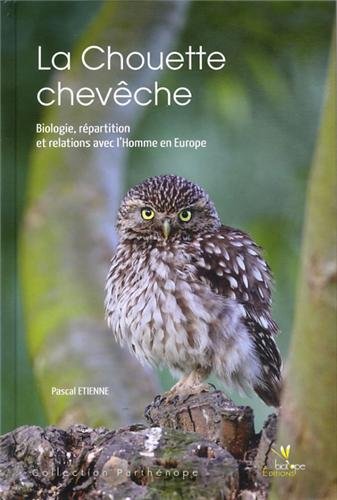 Télécharger La Chouette chevêche : Biologie, répartition et relation avec l'Homme en Europe PDF Ebook En Ligne