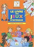 Le Livre des jeux d'intérieur : Pour les 6-12 ans