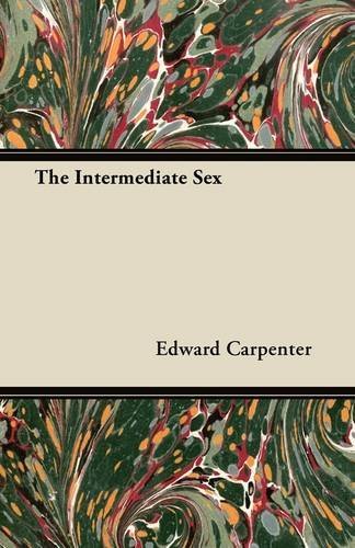 The Intermediate Sex by Edward Carpenter (2011-07-11)