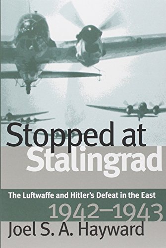 Stopped at Stalingrad: The Luftwaffe and Hitler's Defeat in the East, 1942-1943
