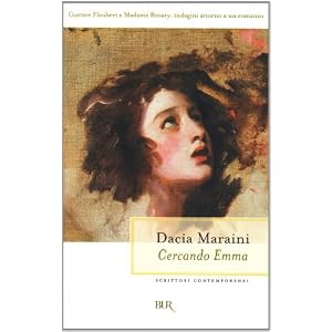 Cercando Emma. Gustave Flaubert e la signora Bovary: indagini attorno a un romanzo Cercando Emma. Gustave Flaubert e la signora Bovary: indagini attorno a un romanzo