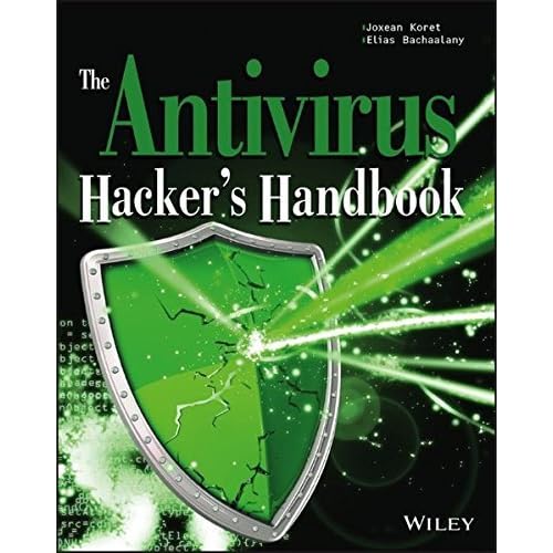 The Antivirus Hacker's Handbook by Joxean Koret (2015-09-28) The Antivirus Hacker's Handbook by Joxean Koret (2015-09-28)