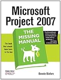 Microsoft Project 2007: The Missing Manual: The Missing Manual (English Edition) by 