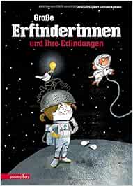 Große Erfinderinnen Und Ihre Erfindungen : Lopez, Aitziber, Lozano,  Luciano, Becker, Svenja: Amazon.de: Bücher