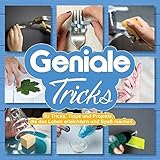 bastel tipps und tricks  Geniale Tricks: 82 Tricks, Tipps und Projekte, die das Leben erleichtern und Spaß machen.
