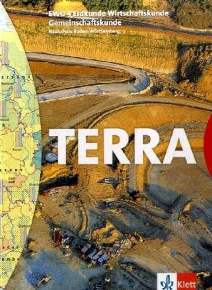 Download TERRA EWG Erdkunde-Wirtschaftskunde-Gemeinschaftskunde für Realschulen in Baden-Württemberg: TERRA EWG Erdkunde-Wirtschaftskunde-Gemeinschaftskunde für Realschulen... / Schülerbuch 8. Schuljahr